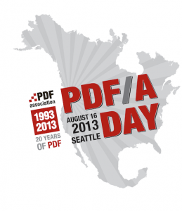 PDF/A Day, August 16, 2013, Seattle. PDF Association 1993 2013 20 years of PDF.