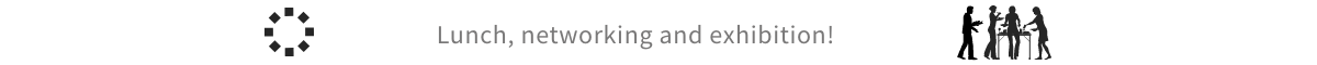 Lunch, networking and exhibition!