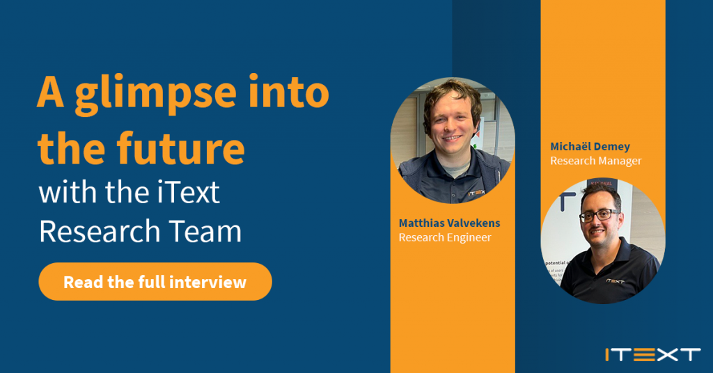A glimpse into the future with the iText Research Team with a Read the full interview button and headshots of Matthias Valvekens, Research Engineer and Michael Demey, Research Manager