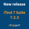 New release iText 7 Suite 7.2.3