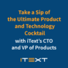 Take a sip of the ultimate product and technology cocktail with iText's CTO and VP of Products with the iText logo